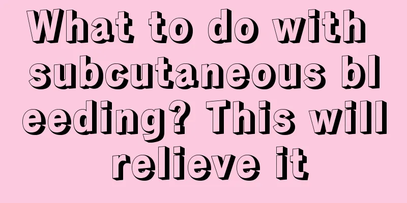What to do with subcutaneous bleeding? This will relieve it