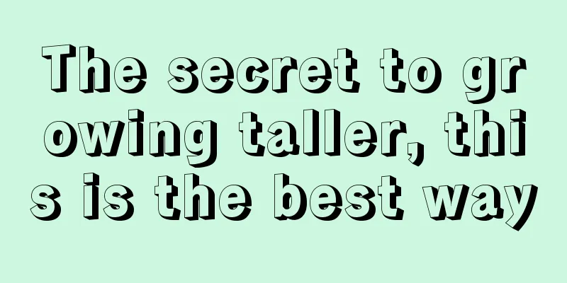 The secret to growing taller, this is the best way