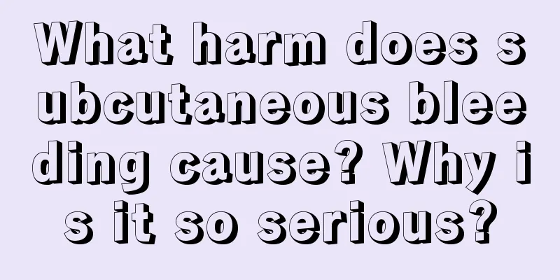 What harm does subcutaneous bleeding cause? Why is it so serious?