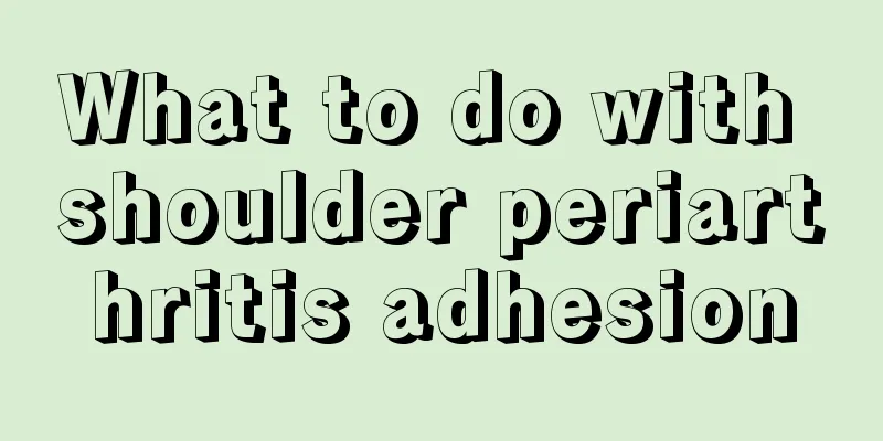What to do with shoulder periarthritis adhesion