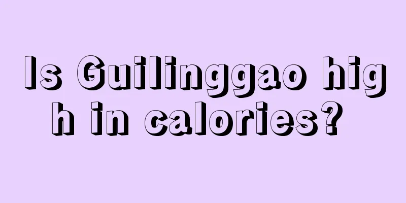 Is Guilinggao high in calories? 