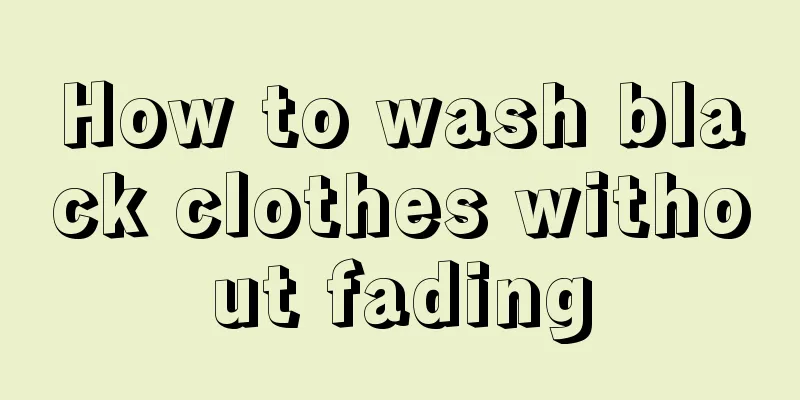 How to wash black clothes without fading