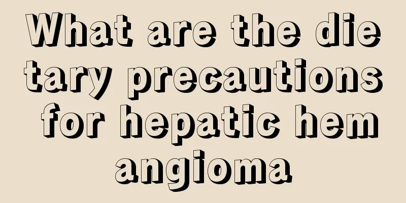 What are the dietary precautions for hepatic hemangioma
