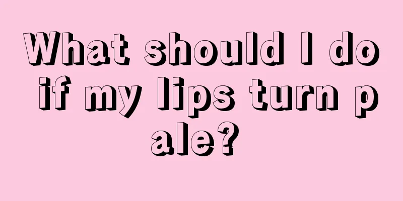What should I do if my lips turn pale? 