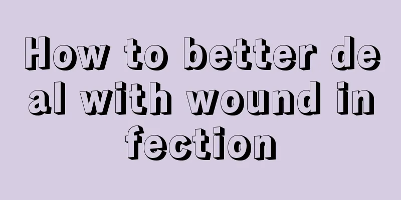 How to better deal with wound infection