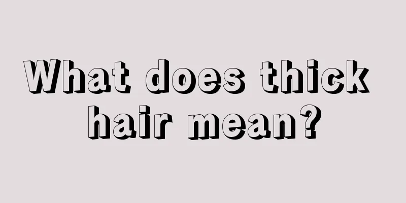 What does thick hair mean?