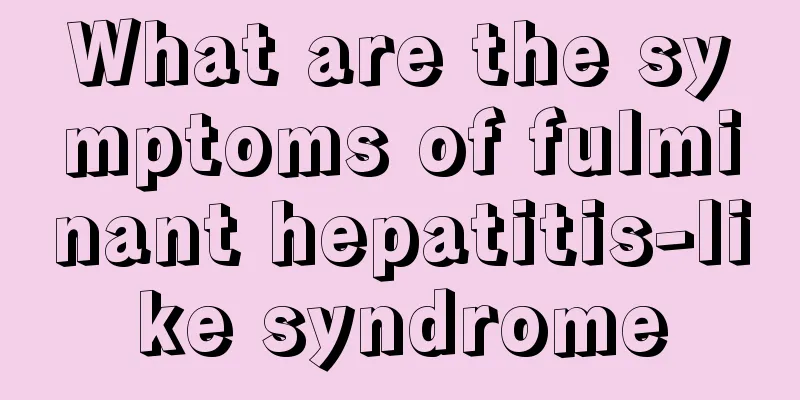 What are the symptoms of fulminant hepatitis-like syndrome