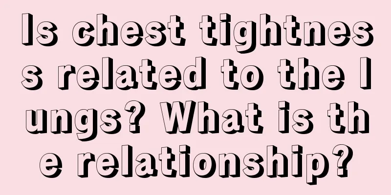 Is chest tightness related to the lungs? What is the relationship?