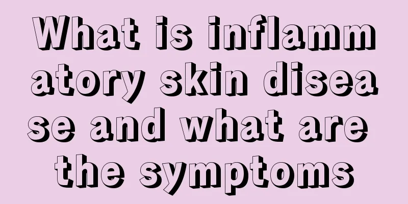 What is inflammatory skin disease and what are the symptoms