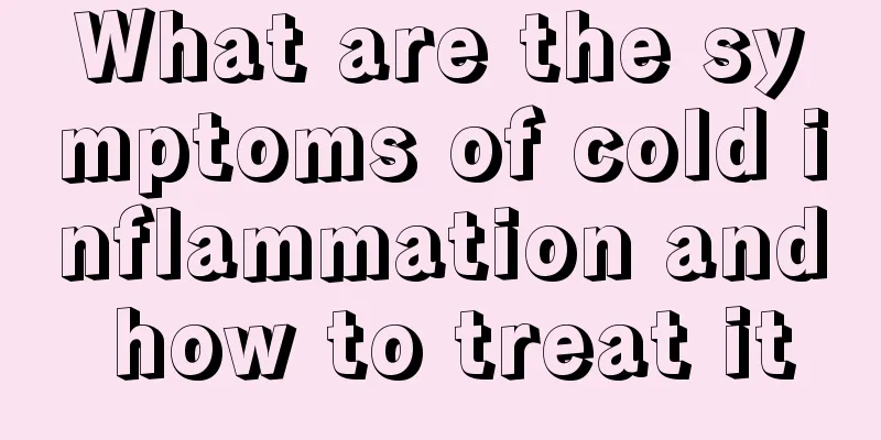 What are the symptoms of cold inflammation and how to treat it