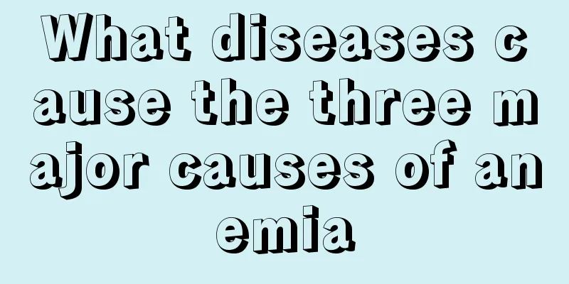 What diseases cause the three major causes of anemia
