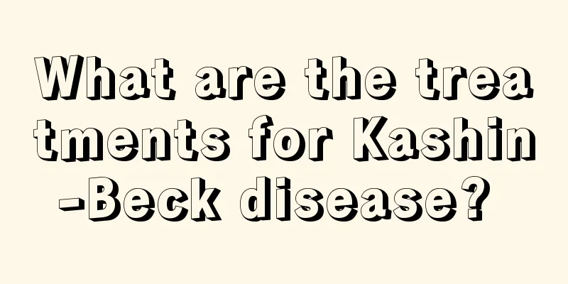 What are the treatments for Kashin-Beck disease? 