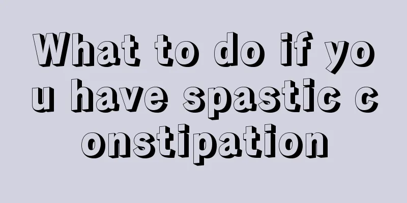 What to do if you have spastic constipation