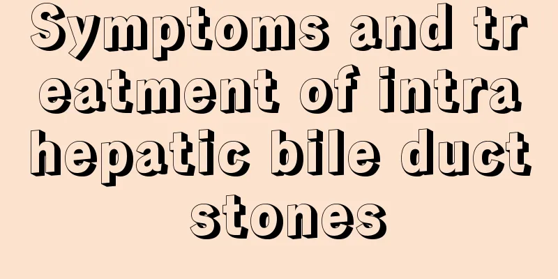 Symptoms and treatment of intrahepatic bile duct stones