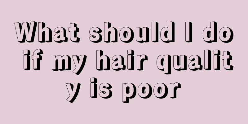 What should I do if my hair quality is poor