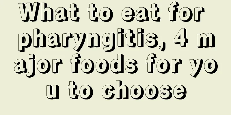 What to eat for pharyngitis, 4 major foods for you to choose