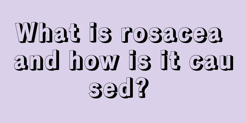 What is rosacea and how is it caused? 