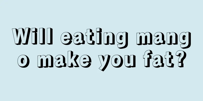 Will eating mango make you fat?
