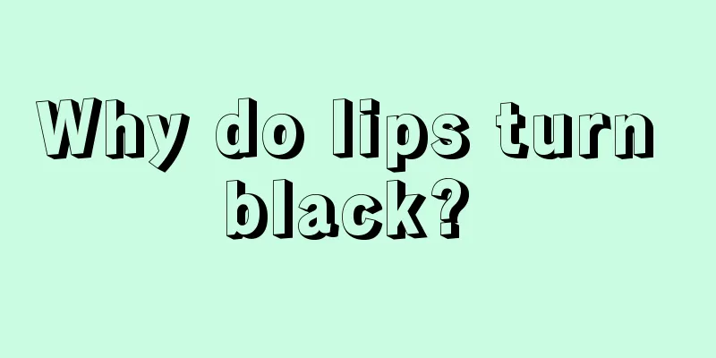 Why do lips turn black? 