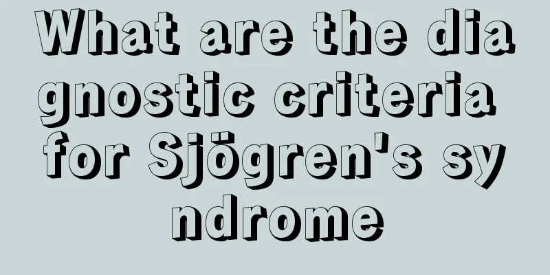 What are the diagnostic criteria for Sjögren's syndrome