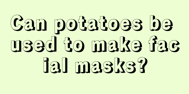 Can potatoes be used to make facial masks?