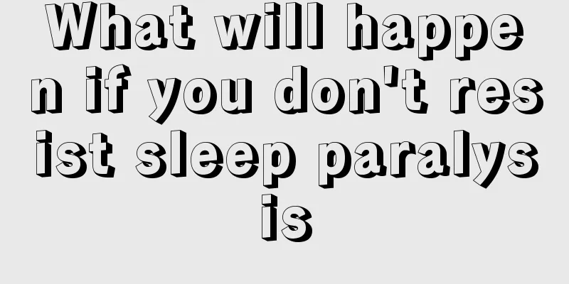 What will happen if you don't resist sleep paralysis