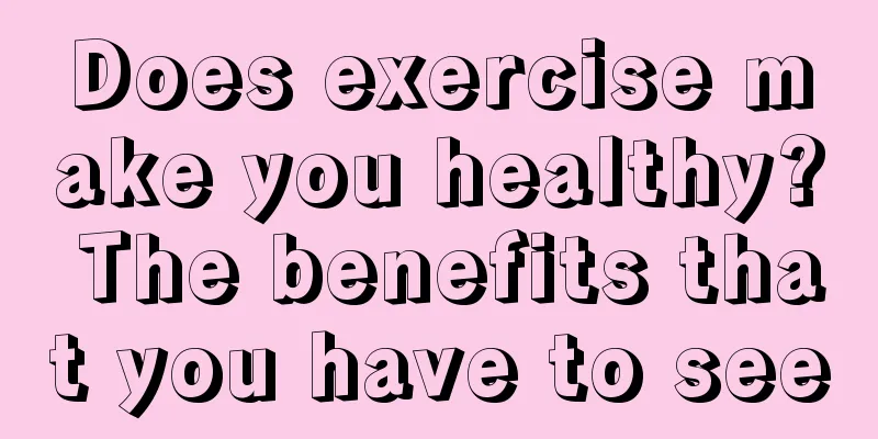Does exercise make you healthy? The benefits that you have to see