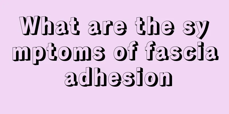 What are the symptoms of fascia adhesion