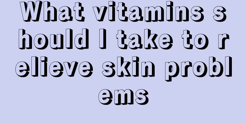 What vitamins should I take to relieve skin problems