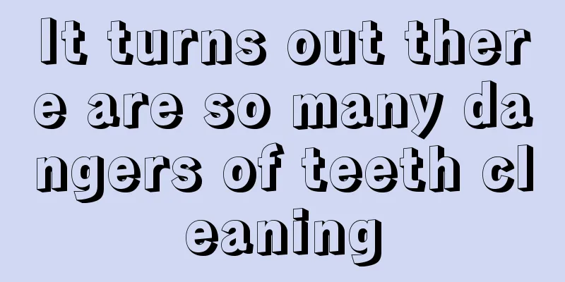 It turns out there are so many dangers of teeth cleaning