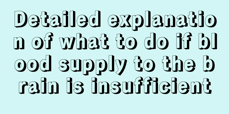 Detailed explanation of what to do if blood supply to the brain is insufficient