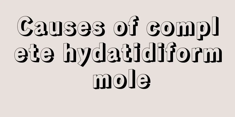 Causes of complete hydatidiform mole