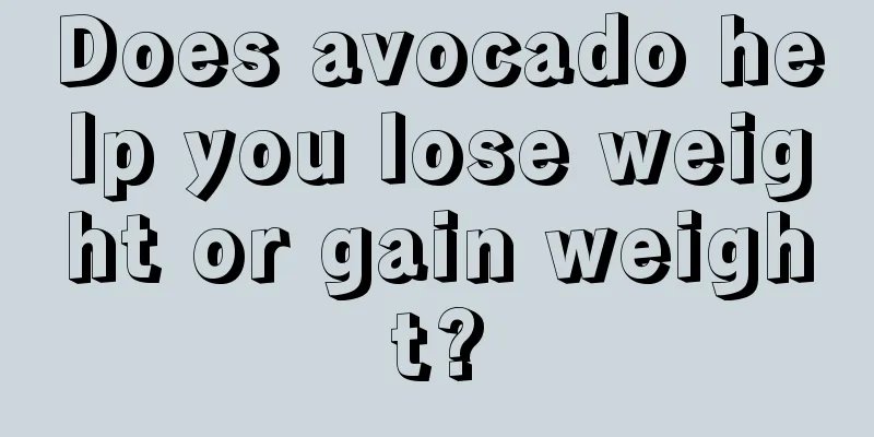 Does avocado help you lose weight or gain weight?