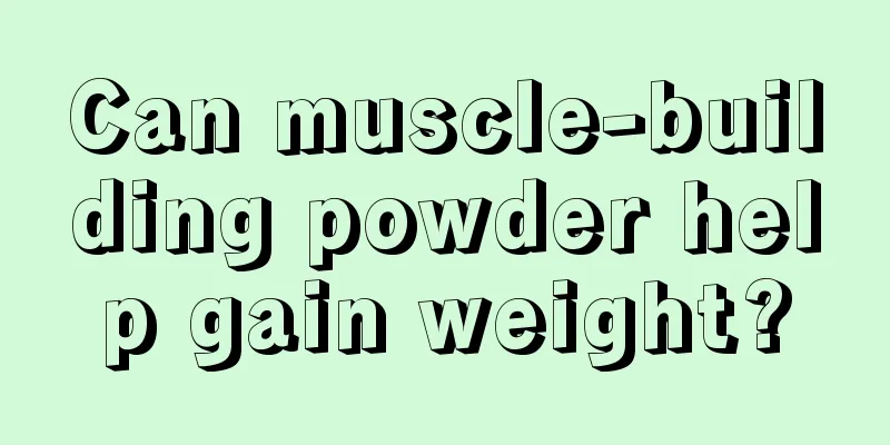 Can muscle-building powder help gain weight?