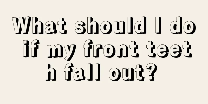 What should I do if my front teeth fall out? 