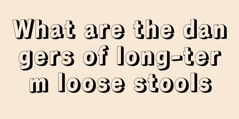 What are the dangers of long-term loose stools