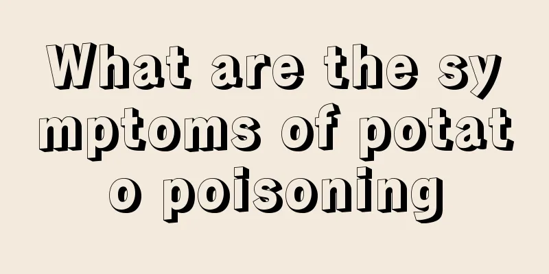 What are the symptoms of potato poisoning