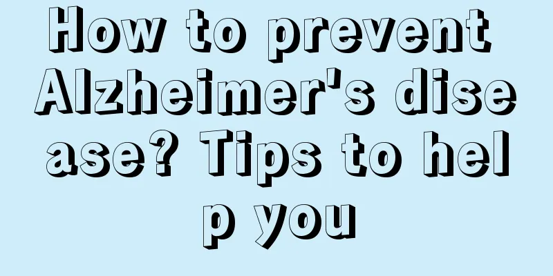 How to prevent Alzheimer's disease? Tips to help you
