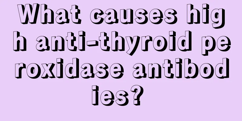 What causes high anti-thyroid peroxidase antibodies? 