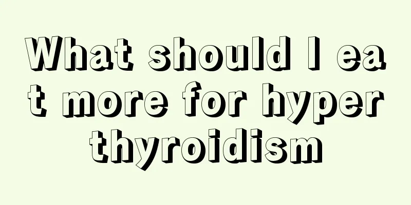 What should I eat more for hyperthyroidism