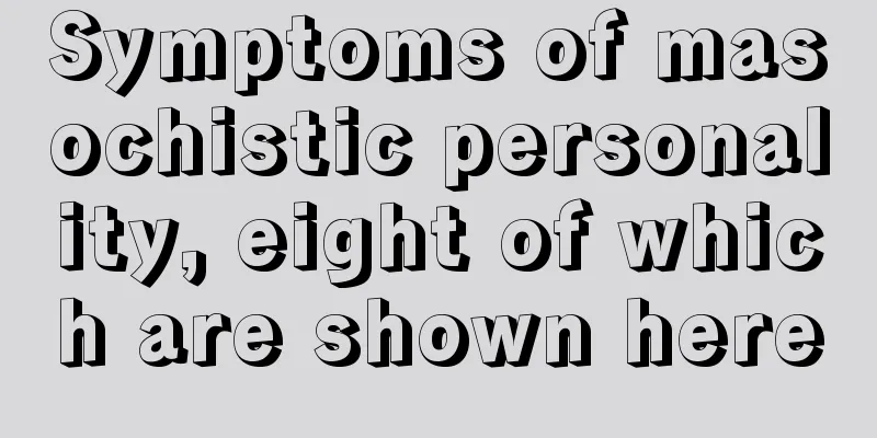 Symptoms of masochistic personality, eight of which are shown here