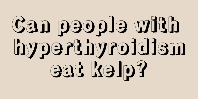 Can people with hyperthyroidism eat kelp? 