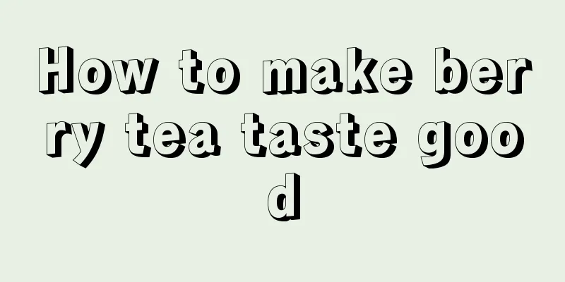 How to make berry tea taste good