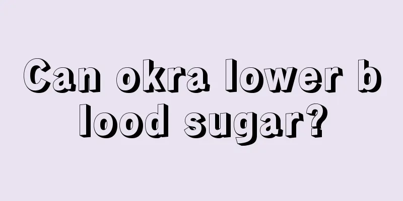 Can okra lower blood sugar?
