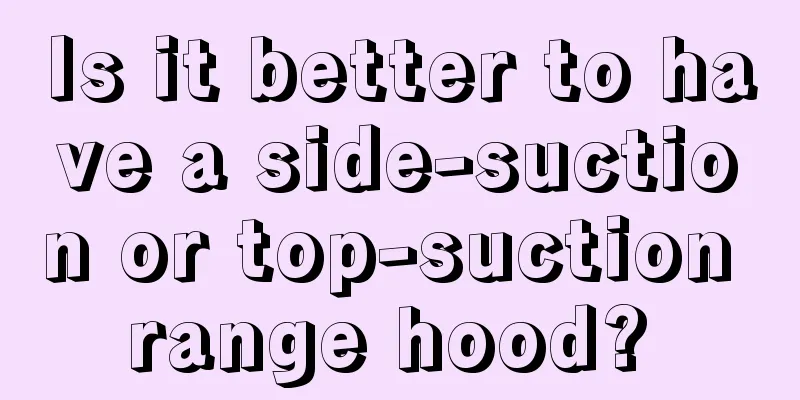 Is it better to have a side-suction or top-suction range hood? 