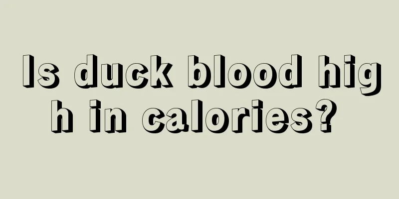 Is duck blood high in calories? 