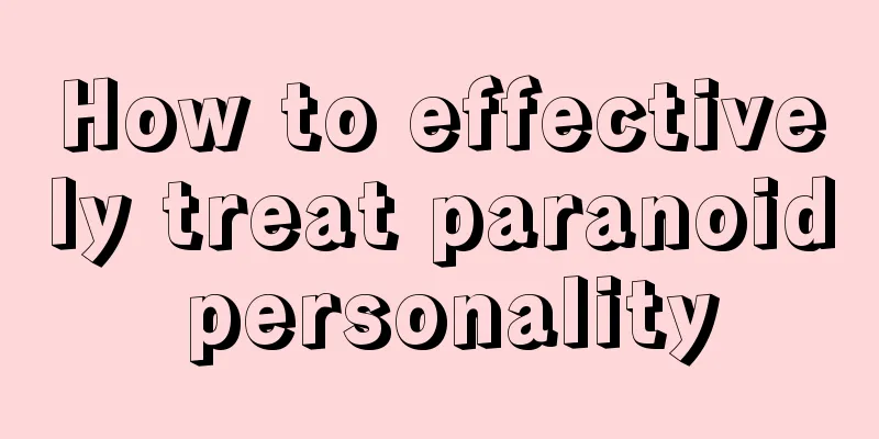 How to effectively treat paranoid personality