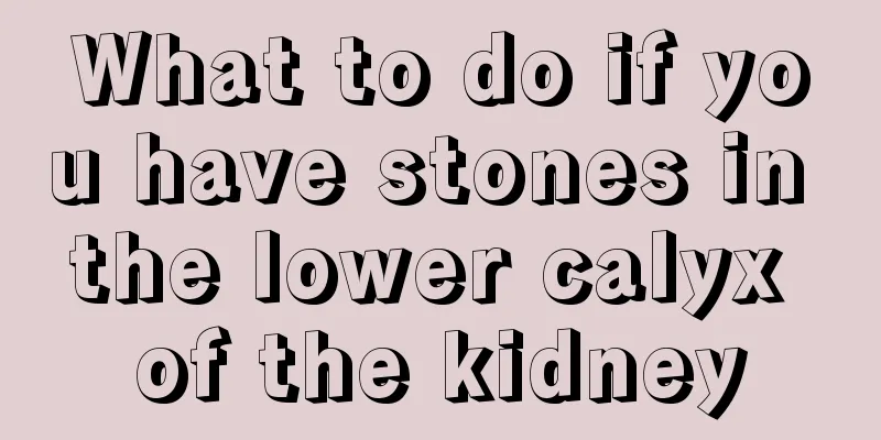 What to do if you have stones in the lower calyx of the kidney