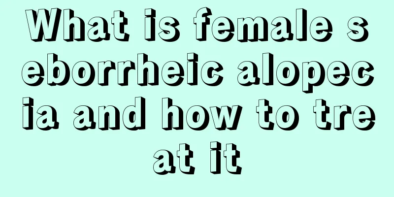 What is female seborrheic alopecia and how to treat it