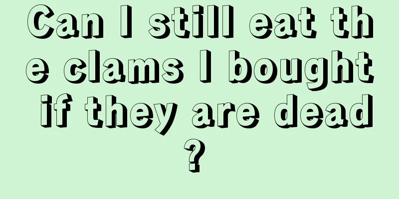 Can I still eat the clams I bought if they are dead? 